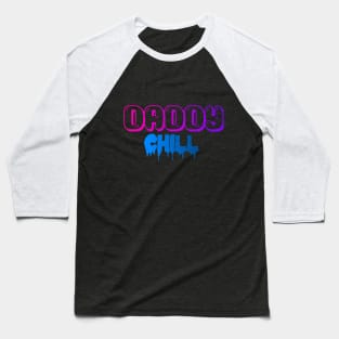 Daddy chill Baseball T-Shirt